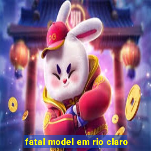 fatal model em rio claro